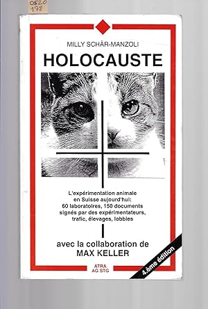 HOLOCAUSTE : L'expérimentation animale en Suisse aujourd'hui : 60 Laboratoires, 150 Documents sig...