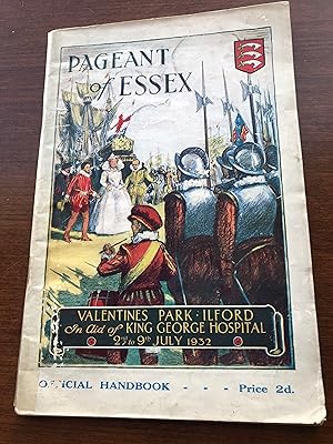 PAGEANT OF ESSEX In Aid of KING GEORGE HOSPITAL JULY 1932 Official Handbook