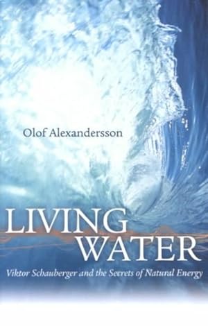 Imagen del vendedor de Living Water : Viktor Schauberger and the Secrets of Natural Energy a la venta por GreatBookPricesUK