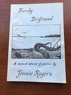Seller image for FUNDY DRIFTWOOD A Second Volume of Poems by Jennie Rogers for sale by Masons' Books