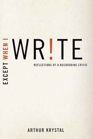 Imagen del vendedor de Except When I Write : Reflections of a Recovering Critic a la venta por GreatBookPrices