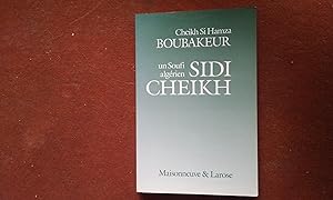 Un Soufi algérien Sidi Cheikh. Sa vie, son oeuvre, son rôle historique, ses descendants (Oulâd Si...
