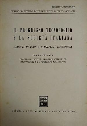 IL PROGRESSO TECNOLOGICO E LA SOCIETÀ ITALIANA. ASPETTI DI TEORIA E POLITICA ECONOMICA