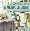 Seller image for COMO UTILIZAR LA MAQUINA DE COSER for sale by AG Library