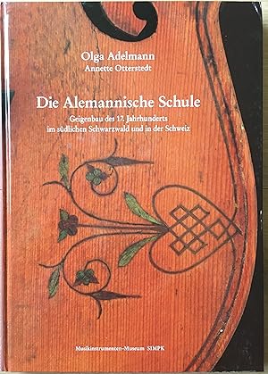 Die Alemannische Schule. Geigenbau des 17. Jahrhunderts im südlichen Schwarzwald und in der Schweiz