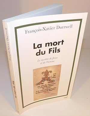 LA MORT DU FILS le mystère de Jésus et de l’homme