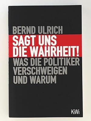 Seller image for Sagt uns die Wahrheit!: Was die Politiker verschweigen und warum for sale by Leserstrahl  (Preise inkl. MwSt.)