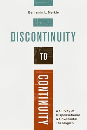 Imagen del vendedor de Discontinuity to Continuity : A Survey of Dispensational & Covenantal Theologies a la venta por GreatBookPrices