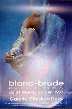 Blanc-Brude Exposition : 31 Mai au 22 Juin 1997. (Poster).