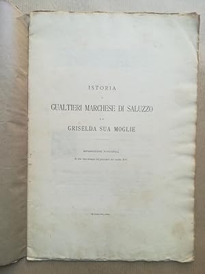 Istoria di Gualtieri Marchese di Saluzzo e di Griselda sua moglie. Riproduzione fototipica di una...