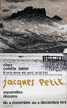 Jacques Petit Aquarelles Dessins : 6 Novembre au 6 Decembre 1975. (Poster).