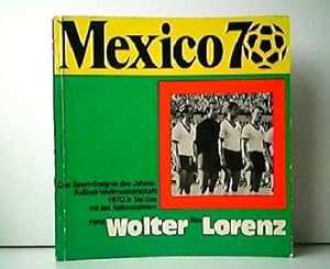 Mexico 70 - Das Sport-Ereignis des Jahres: Fußball-Weltmeisterschaft 1970 in Mexico mit den Natio...