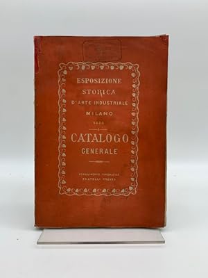 Esposizione storica d'arte industriale Milano 1874. Catalogo generale pubblicato dal comitato ese...