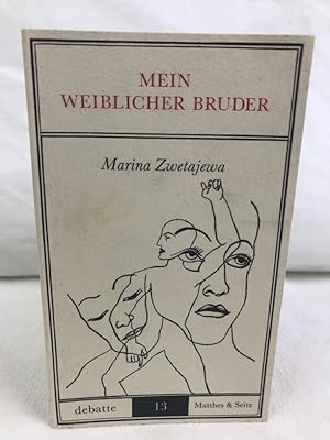 Imagen del vendedor de Mein weiblicher Bruder : Brief an d. Amazone. Marina Zwetajewa. bertr. aus d. Franz. u. Nachw. von Ralph Dutli / Debatte ; 13 a la venta por Antiquariat Bler