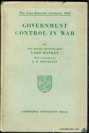 Government Control In War: The Lees Knowles Lectures, 1945