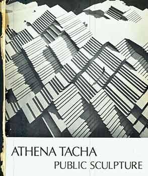 Seller image for Athena Tacha : Public Sculpture. (Exhibition held at High Museum of Art, June 27 - August 30, 1989) (One of 500 copies printed. This copy signed by Peter Selz on inside front cover). for sale by Wittenborn Art Books