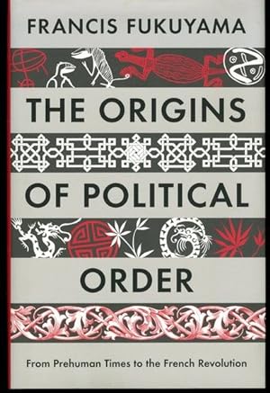 Origins of Political Order: From Pre-Human Times to the French Revolution