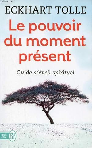 Image du vendeur pour Le pouvoir du moment prsent - Guide d'veil spirituel - Collection j'ai lu bien tre n9340. mis en vente par Le-Livre
