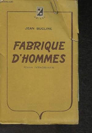 Seller image for Fabrique d'Hommes- Roman Extraordinaire for sale by Le-Livre