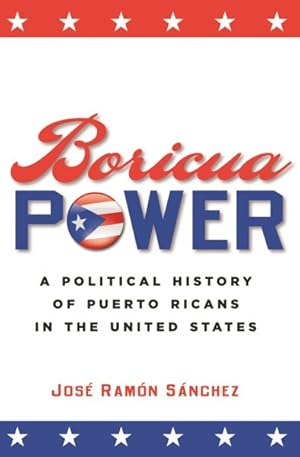 Immagine del venditore per Boricua Power : A Political History of Puerto Ricans in the United States venduto da GreatBookPrices