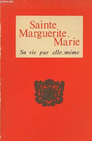 Bild des Verkufers fr Sainte Marguerite-Marie - Sa vie par elle-mme - Texte authentique. zum Verkauf von Le-Livre