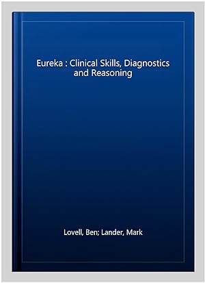 Image du vendeur pour Eureka : Clinical Skills, Diagnostics and Reasoning mis en vente par GreatBookPrices