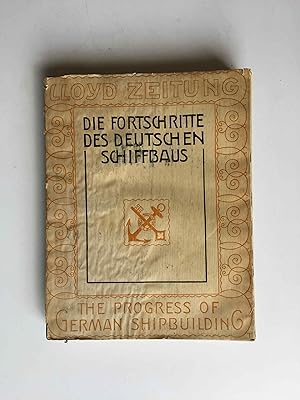 Lloyd-Zeitung. Die Fortschritte des Deutschen Schiffbaues unter besonderer Berücksichtigung der E...