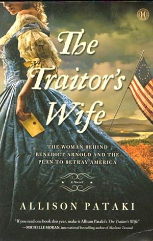 THE TRAITOR'S WIFE - The Woman Behind Benedict Arnold and the Plan to Betray America