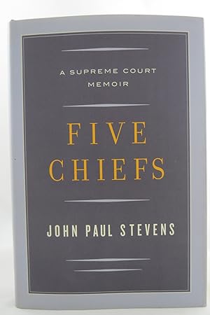 FIVE CHIEFS A Supreme Court Memoir (DJ protected by a brand new, clear, acid-free mylar cover)