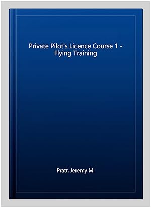 Seller image for Private Pilot's Licence Course 1 - Flying Training for sale by GreatBookPricesUK