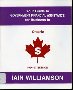 Bild des Verkufers fr Your Guide to Governement Financial Assistance for Business in Ontario (1996-97 Edition) zum Verkauf von Librairie Le Nord