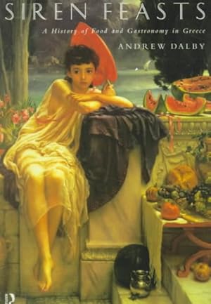 Immagine del venditore per Siren Feasts : A History of Food and Gastronomy in Greece venduto da GreatBookPrices