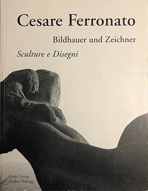Cesare Ferronato. Bildhauer und Zeichner / Sculture e Disegni