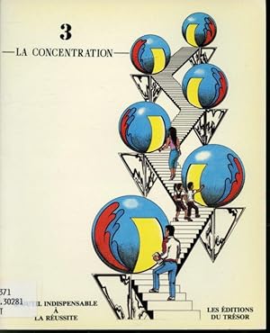 Seller image for L'outil indispensable  la russite Volume 3 : La Concentration for sale by Librairie Le Nord