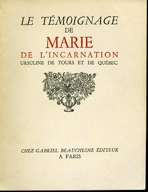 Imagen del vendedor de Le Tmoignage de Marie de l'Incarnation, Ursuline de Tours et de Qubec a la venta por Librairie Le Nord