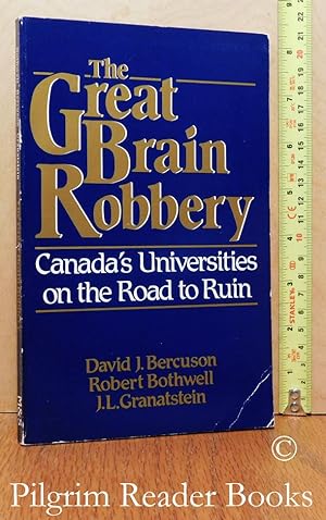 The Great Brain Robbery, Canada's Universities on the Road to Ruin.