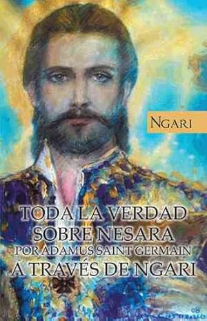 Seller image for Toda La Verdad Sobre Nesara Por Adamus Saint Germain A Traves De Ngari -Language: spanish for sale by GreatBookPrices