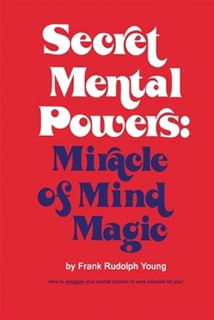 Bild des Verkufers fr Secret Mental Powers: Miracle of Mind Magic zum Verkauf von GreatBookPrices