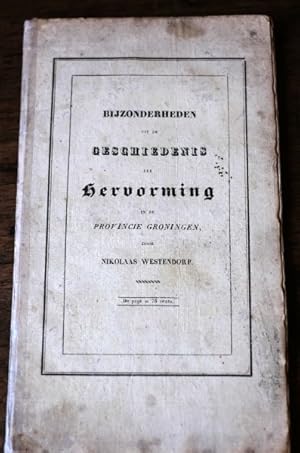 Bijzonderheden uit de Geschiedenis der Hervorming in de Provincie Groningen tusschen de jaren 154...