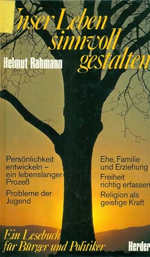 Bild des Verkufers fr Unser Leben sinnvoll gestalten. Ein Lesebuch fr Brger und Politiker. Persnlichkeit entwickeln - ein lebenslanger Proze. Probleme der Jugend. Ehe, Familie und Erziehung. Freiheit richtig erfassen. Religion als geistige Kraft. zum Verkauf von Online-Buchversand  Die Eule