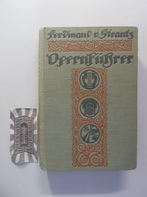 Seller image for Opernfhrer: Opern und Singspiele. Mit biographischen und anderes Anmerkungen, sowie mit einleitenden Worten von Ferdinand von Strantz. for sale by Druckwaren Antiquariat