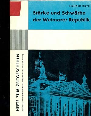 Stärke und Schwäche der Weimarer Republik. Aus: Hefte zum Zeitgeschehen, Heft 3. Sonderdruck Nied...