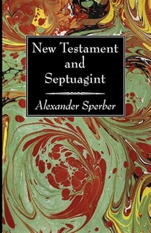 Immagine del venditore per New Testament and Septuagint : Reprinted Article from the Journal of Biblical Literature, Vol. Lix, Part II, Pp. 193-293 venduto da GreatBookPrices