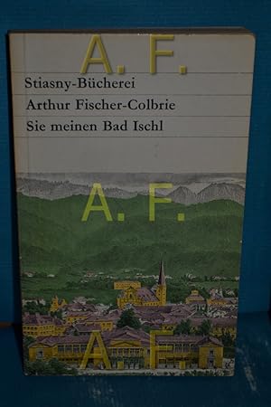 Bild des Verkufers fr Sie meinen Bad Ischl : Treffpunkt d. Prominenz. Stiasny-Bcherei , Bd. 1013 zum Verkauf von Antiquarische Fundgrube e.U.