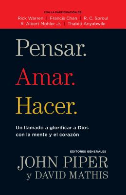 Seller image for Pensar. Amar. Hacer.: Un Llamado a Glorificar a Dios Con La Mente Y El Corazon (Paperback or Softback) for sale by BargainBookStores