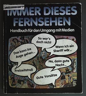 Bild des Verkufers fr Immer dieses Fernsehen : Handbuch fr d. Umgang mit Medien. zum Verkauf von books4less (Versandantiquariat Petra Gros GmbH & Co. KG)