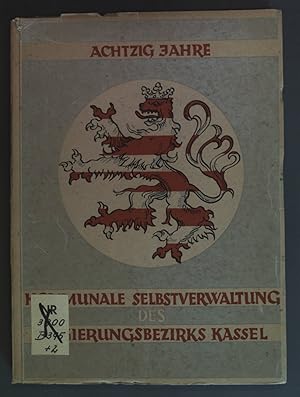 Bild des Verkufers fr Achtzig Jahre - Kommunale Selbstverwaltung im Regierungsbezirk Kassel 1867-1947. zum Verkauf von books4less (Versandantiquariat Petra Gros GmbH & Co. KG)