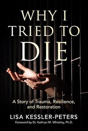 Seller image for Why I Tried to Die: A Story of Trauma, Resilience and Restoration for sale by GreatBookPrices