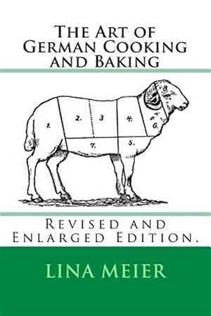 Seller image for The Art of German Cooking and Baking: Revised and Enlarged Edition. for sale by GreatBookPrices