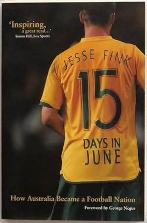 Imagen del vendedor de 15 days in June : how Australia became a football nation. a la venta por Lost and Found Books